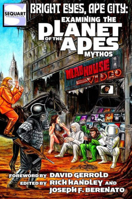 Bright Eyes, Ape City: Examining the Planet of the Apes Mythos (Sequart Planet of the Apes Books)