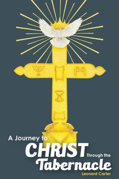 A Journey to Christ Through the Tabernacle