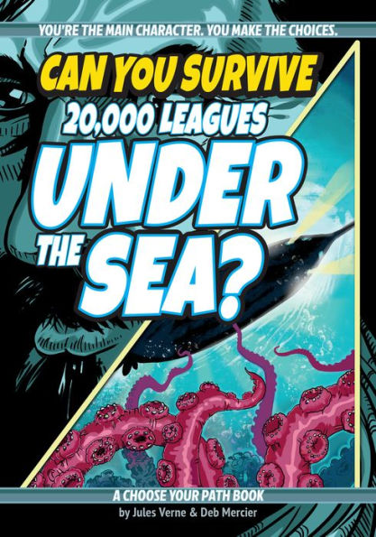 Can You Survive 20,000 Leagues Under The Sea?: A Choose Your Path Book (Interactive Classic Literature)