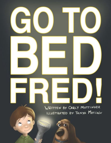 Go To Bed, Fred! - 9781940733043