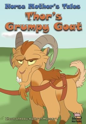 Norse Mother's Tales, Thor's Grumpy Goat: Nordic Lore: Norse Mythology: Vikings For Kids: Odin, Thor, Loki, Freyja
