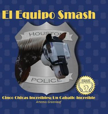 El Equipo Smash: Cinco Chicas Increíbles; Un Caballo Increíble (Spanish Edition)