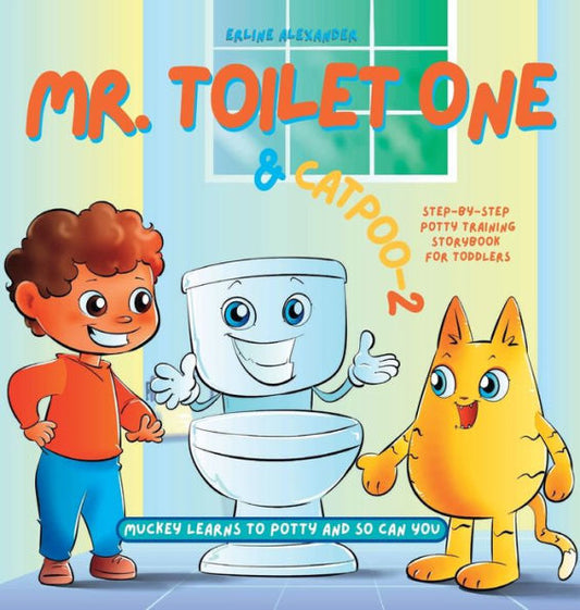 Mr. Toilet One And Catpoo-2: Muckey Learns To Potty Step-By-Step Potty Training Storybook For Toddlers - 9781941580349
