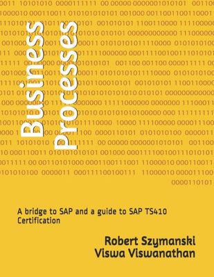Business Processes: A bridge to SAP and a guide to SAP TS410 Certification