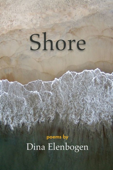 Shore: Poems By Dina Elenbogen - 9781941783948