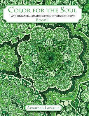 Color For The Soul - Book 1: Hand-Drawn Illustrations For Meditative Coloring