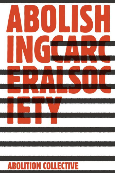 Abolishing Carceral Society (Abolition: Journal of Insurgent Politics, 1)