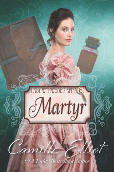 Lady Wynwood's Spies, Volume 6: Martyr (Lady Wynwood's Spies Series)