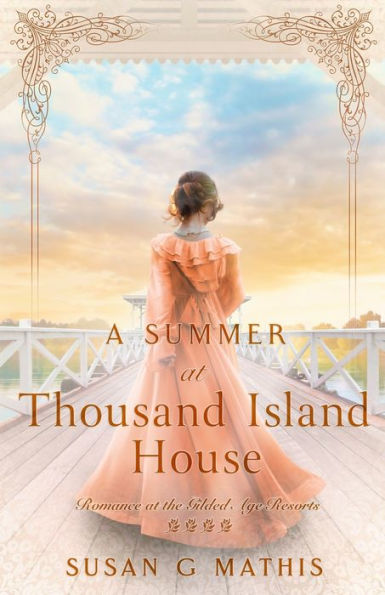 A Summer At Thousand Island House (Romance At The Gilded Age Resorts) - 9781942265764