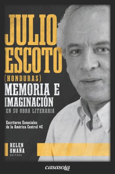 Julio Escoto (Honduras): Memoria E Imaginación En Su Obra Literaria (Edición Española) - 9781942369998