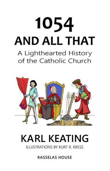 1054 And All That: A Lighthearted History Of The Catholic Church