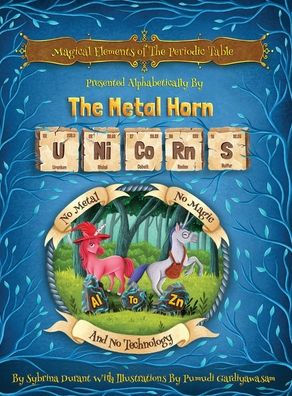 Magical Elements Of The Periodic Table Presented Alphabetically By The Metal Horn Unicorns