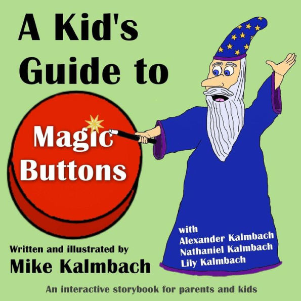 A Kid's Guide to Magic Buttons: An interactive storybook for parents and kids