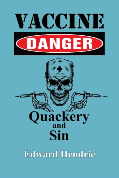 Vaccine Danger: Quackery And Sin - 9781943056170