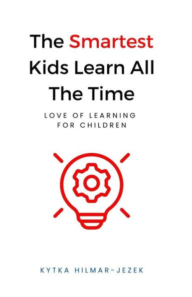 The Smartest Kids: Learn All The Time