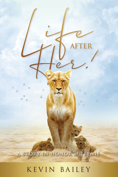 Life After Her: A Story In Honor Of Teenie