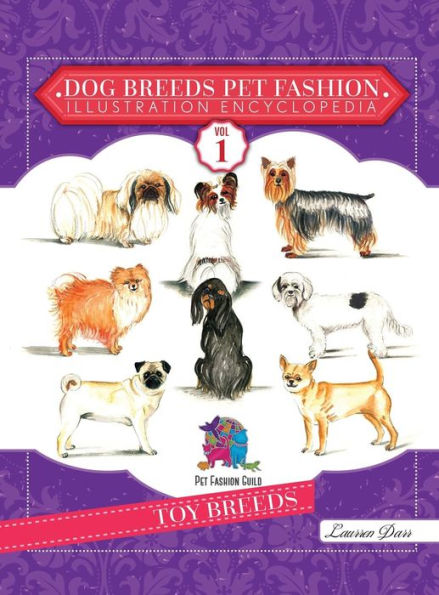 Razas de perros Enciclopedia de ilustraciones de moda para mascotas: Volumen 1 Razas de juguetes