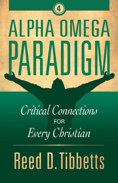 Alpha Omega Paradigm: Critical Connections for Every Christian (Rise Above)