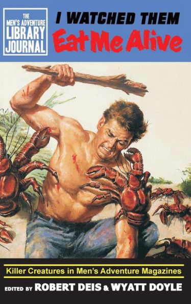 I Watched Them Eat Me Alive: Killer Creatures in Men's Adventure Magazines (1) (Men's Adventure Library Journal)