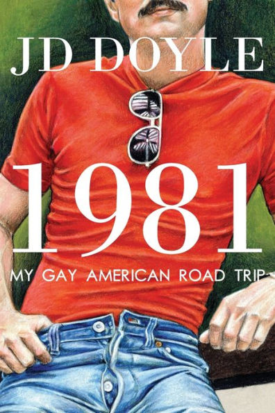 1981-My Gay American Road Trip: A Slice Of Our Pre-Aids Culture