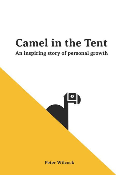 Camel in the Tent: An Inspiring Story of Personal Growth