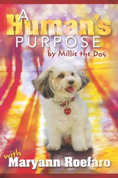 A Human’s Purpose by Millie the Dog