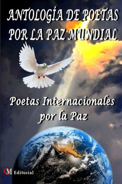 ANTOLOGÍA DE POETAS POR LA PAZ MUNDIAL (Spanish Edition)