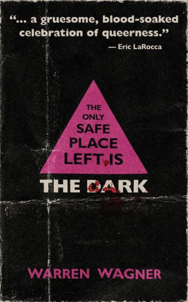 The Only Safe Place Left Is The Dark - 9781943720866