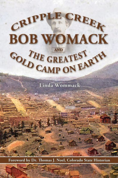 Cripple Creek, Bob Womack y el campamento de oro más grande del mundo