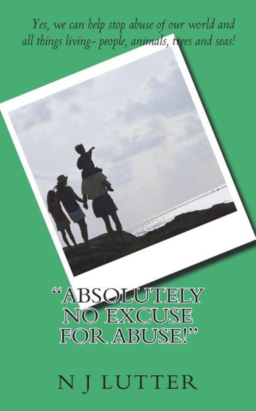 Absolutely NO Excuse For Abuse: Yes, you can help stop abuse! (globalselfhelptools.com)
