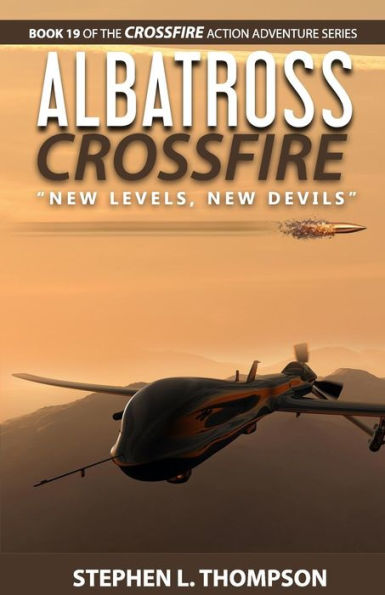 Albatross Crossfire: “New Levels, New Devils” (Crossfire Action Adventure Series)