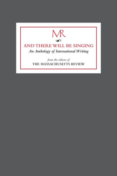 And there will be singing: An Anthology of International Writing