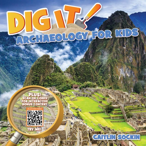 Dig It!: Archaeology For Kids - 9781943978618