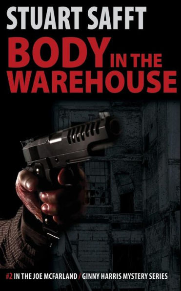 Body in the Warehouse: A Joe McFarland / Ginny Harris Mystery