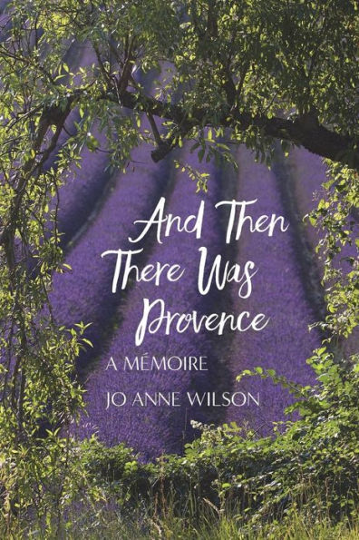And Then There Was Provence: A Memoire