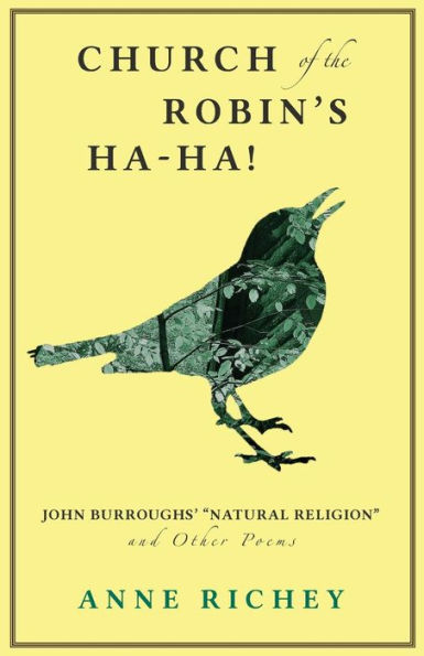 Church of the Robin's Ha-Ha!: John Burroughs' "Natural Religion" and Other Poems