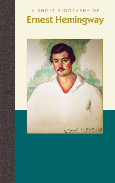 A Short Biography of Ernest Hemingway (Short Biographies)