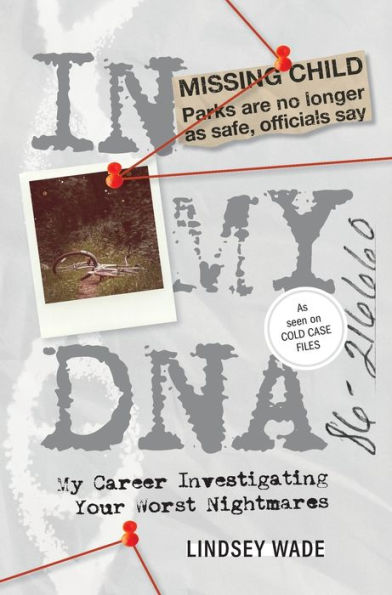 In My Dna: My Career Investigating Your Worst Nightmares - 9781944134594