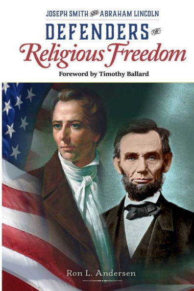 Defenders Of The Faith - Joseph Smith And Abraham Lincoln