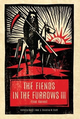 The Fiends In The Furrows Iii: Final Harvest