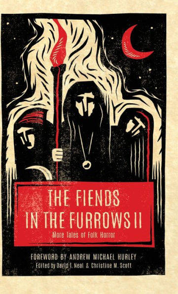 The Fiends In The Furrows Ii: More Tales Of Folk Horror - 9781944286354