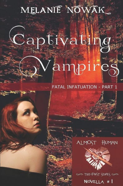 Captivating Vampires: Fatal Infatuation - Part 1 (ALMOST HUMAN - The First Series)