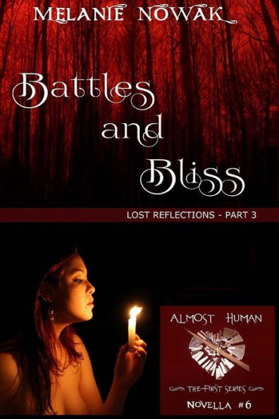 Battles and Bliss: (Lost Reflections - Part 3) (ALMOST HUMAN - The First Series)