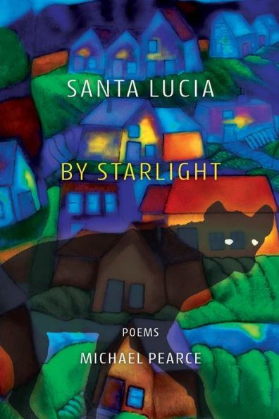 Santa Lucia By Starlight: Poems - 9781944467296