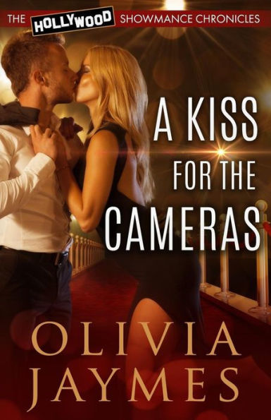 A Kiss For The Cameras (The Hollywood Showmance Chronicles)
