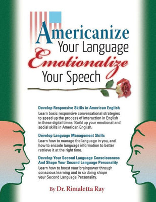 Americanize Your Language and Emotionalize Your Speech!: A Self-Help Conversation Guide on Small Talk American