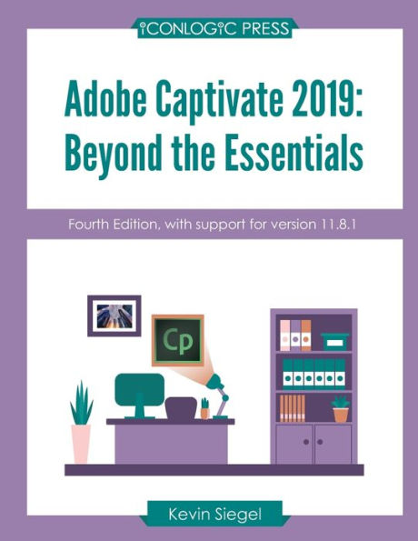 Adobe Captivate 2019: Beyond The Essentials (4Th Edition) - 9781944607975