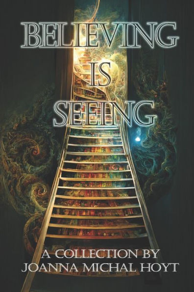 Believing Is Seeing - 9781944637309