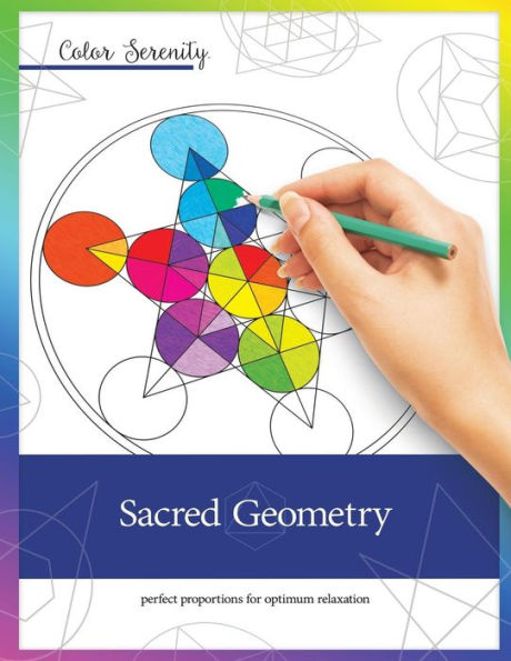 Color Serenity: Geometría Sagrada: Un libro para colorear para adultos que presenta proporciones naturales para una relajación óptima