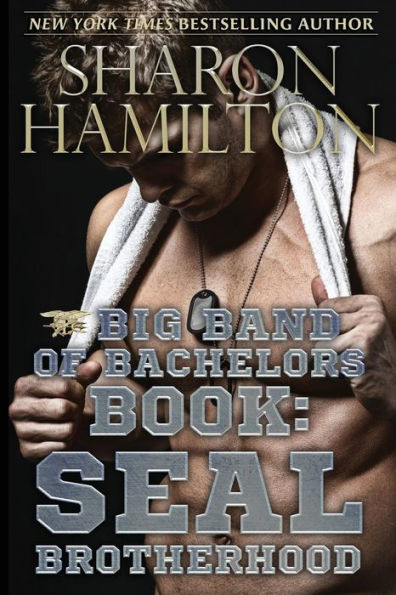 Big Band of Bachelors Book: SEAL Brotherhood (Band of Bachelors Big Book)